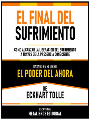 cover image of El Final Del Sufrimiento--Basado En El Libro El Poder Del Ahora  De Eckhart Tolle